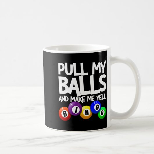Pull My And Make Me Yell Bingo Player Funny  コーヒーマグカップ (右)