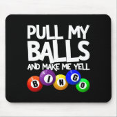 Pull My And Make Me Yell Bingo Player Funny  マウスパッド (正面)