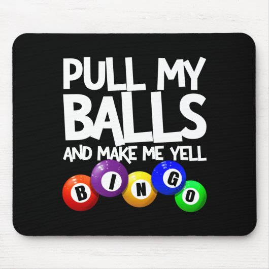 Pull My And Make Me Yell Bingo Player Funny  マウスパッド (正面)