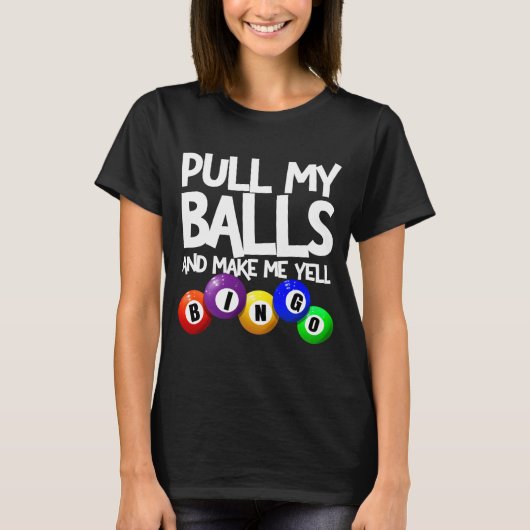Pull My And Make Me Yell Bingo Player Funny Tシャツ (正面)