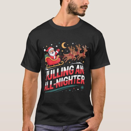Pulling An All-nighter Funny Christmas Santa Sleig Tシャツ (正面)