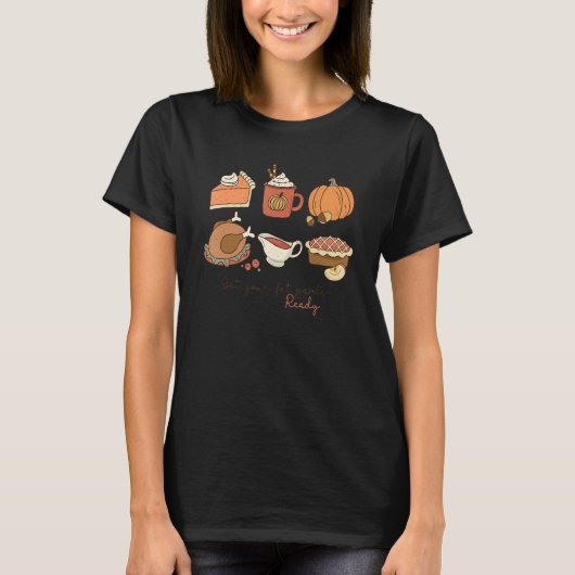 Pumpkin Pie Get Your Fat Pants Ready  Thanksgiving Tシャツ (正面)
