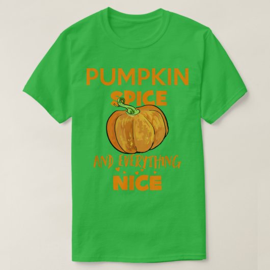 Pumpkin Spice and Everything Nice Thanksgiving Tシャツ (デザイン正面)