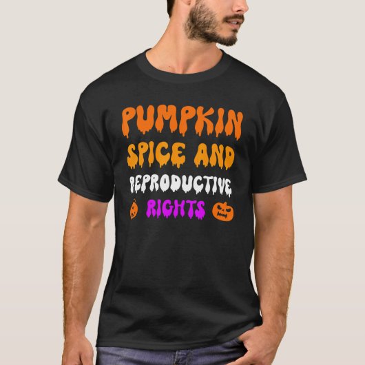 Pumpkin Spice And Reproductive Rights Pro Feminist Tシャツ (正面)