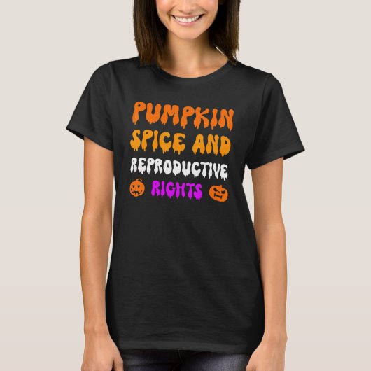 Pumpkin Spice And Reproductive Rights Pro Feminist Tシャツ (正面)
