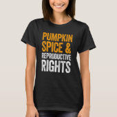 Pumpkin Spice And Reproductive Rights T-Shirt Tシャツ (正面)