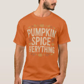Pumpkin Spice Everything Tシャツ (正面)