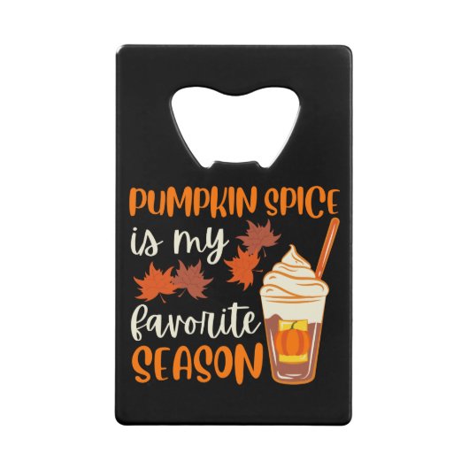 Pumpkin Spice Is My Favorite Season クレジットカード栓抜き (正面)