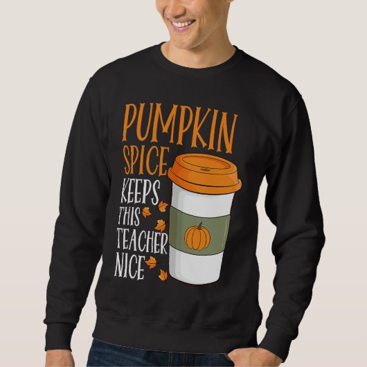 Pumpkin Spice Keeps This Teacher Nice Fall Hallowe スウェットシャツ (正面)
