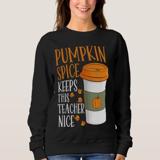 Pumpkin Spice Keeps This Teacher Nice Fall Hallowe スウェットシャツ (正面)