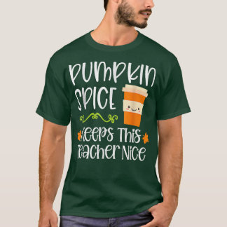 Pumpkin Spice Keeps This Teacher Nice Fall Hallowe Tシャツ