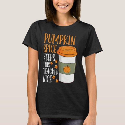 Pumpkin Spice Keeps This Teacher Nice Fall Hallowe Tシャツ (正面)