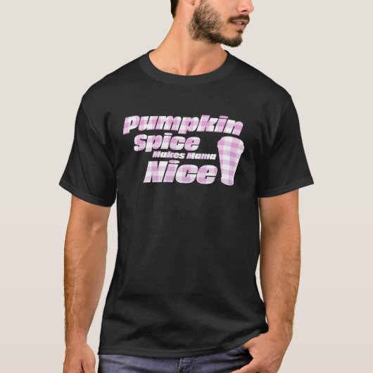 Pumpkin Spice Makes Mama Nice Seasonal Tシャツ (正面)