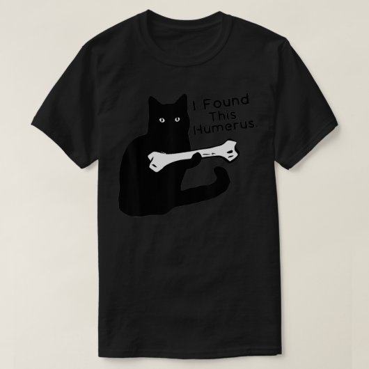 Pun Joke  I Found This Humerus  Humorous Cat Lover Tシャツ (デザイン正面)