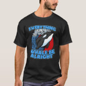 Pun Orca Whale Graphic Everything Whale Be Alright Tシャツ (正面)