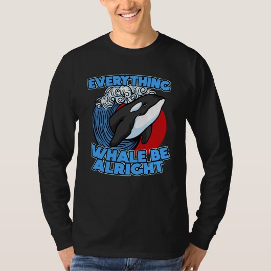 Pun Orca Whale Graphic Everything Whale Be Alright Tシャツ (正面)