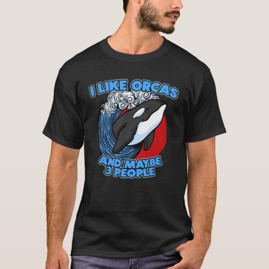Pun Orca Whale Graphic I Like Orcas and Maybe 3 Pe Tシャツ (正面)