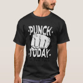 Punch today in the face motivation  gym work out tシャツ (正面)