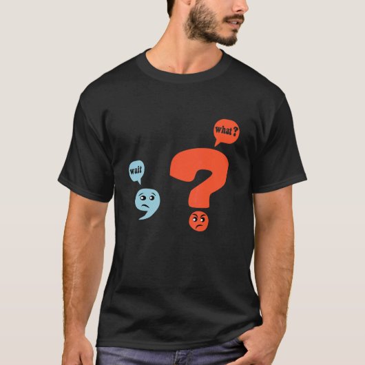 Punctuation Grammar Teacher Design  Wait What Tシャツ (正面)
