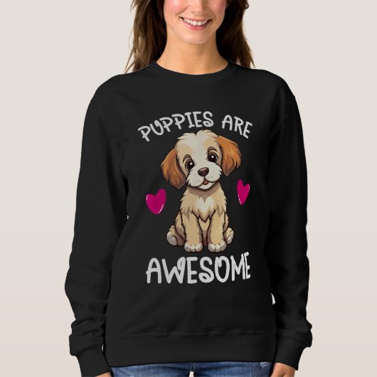 Puppies Are Awesome Cute Puppy Dog   Quote Graphic スウェットシャツ (正面)