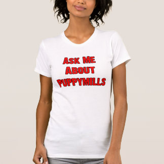 Puppymillsについて私に尋ねて下さい Tシャツ