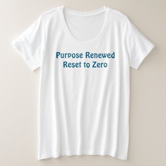 Purpose Renewed, Reset to Zero T-Shirt プラスサイズTシャツ (デザイン正面)