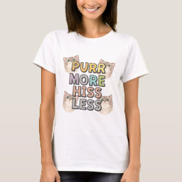 Purr More Hiss Less Cat Art Tシャツ