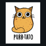 Purr-tato Funny Cat Potato Pun  ポスター<br><div class="desc">Purr-tato Funny Cat Potato Pun features a cute mashup of a cat and potato. Perfect pun gift for family and friends who love cute potato cat puns.</div>