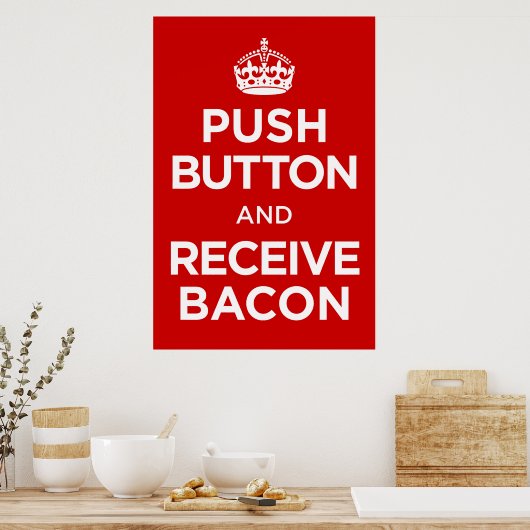 Push Button Receive Bacon - Keep Calm Parody ポスター (キッチン)