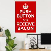 Push Button Receive Bacon - Keep Calm Parody ポスター (ホームオフィス)