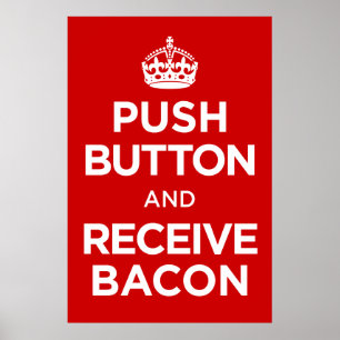 Push Button Receive Bacon - Keep Calm Parody ポスター