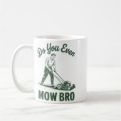 Push Lawn Mower Dad Do You Even Mow Bro Funny Mowi コーヒーマグカップ (左)
