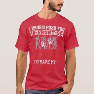 Push You In Front Of Zombies To Save My Dog Distre Tシャツ