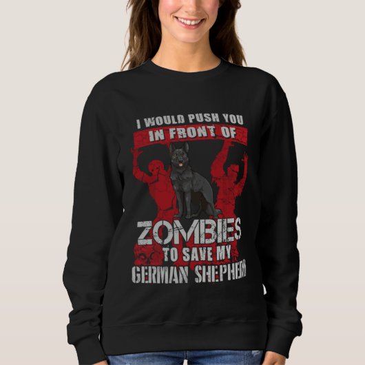 Push You To Zombies To Save Black German Shepherd  スウェットシャツ (正面)