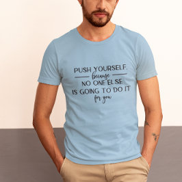 Push Yourself Motivational Quote Design Tシャツ