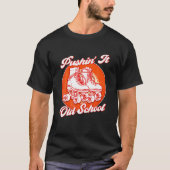 Pushin' It Old School Roller Skates Tシャツ (正面)