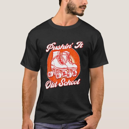 Pushin' It Old School Roller Skates Tシャツ (正面)