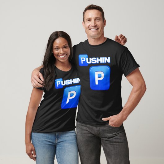 Pushin P、Pushin P、S P、Ain T P、売春あっせん業者 Tシャツ (ユニセックス)