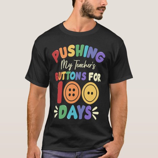 Pushing My Teacher's Buttons for 100 Days 100 Days Tシャツ (正面)
