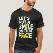 Put a smile on that face  tシャツ (正面)