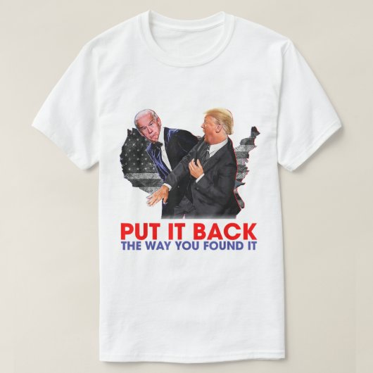 Put it back the way you found it Funny Trump Slap  Tシャツ (デザイン正面)