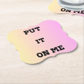 "Put It On Me" 引用コースター – 楽しくてキュート ペーパーコースター (アングル)