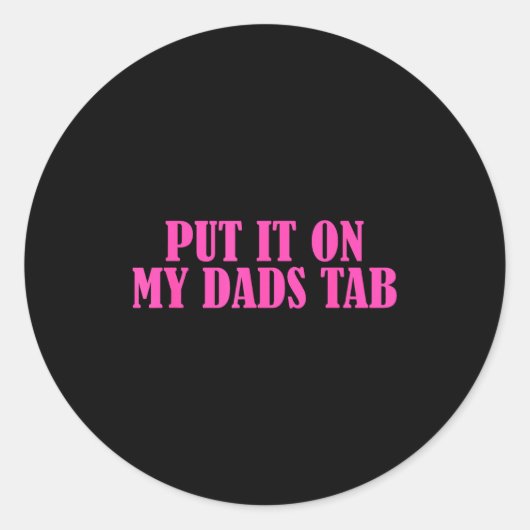 Put It On My Dads Tab Funny Quote  ラウンドシール (正面)