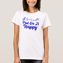 Put On A Happy Music Tシャツ