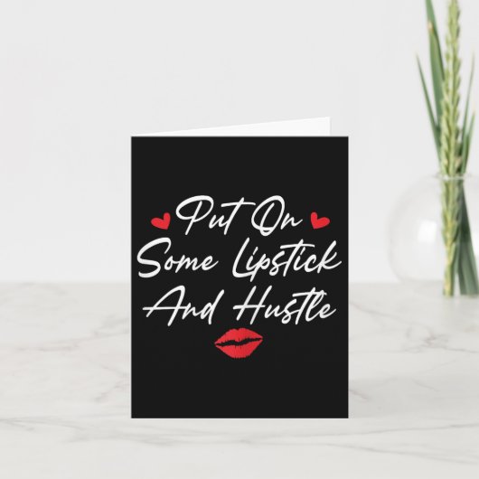 Put On Some Lipstick And Hustle Motivation Fashion カード (正面)