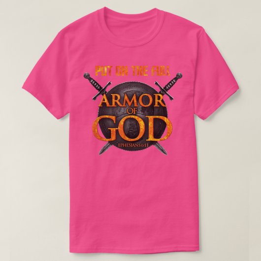 Put On The Full Armor Of God Ephasians 6 11 T-Shir Tシャツ (デザイン正面)