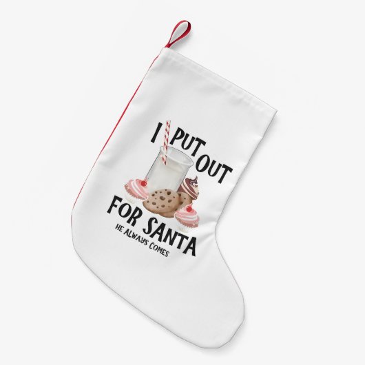 Put Out For Santa He Always Comes Funny Christmas スモールクリスマスストッキング (正面 (吊り時))
