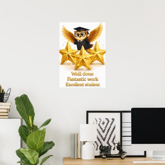 Put the all well done, fantastic work, excellent s ポスター (ホームオフィス)