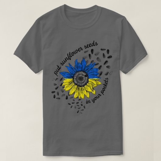 Put These Sunflower Seeds In Your Pockets Support  Tシャツ (デザイン正面)