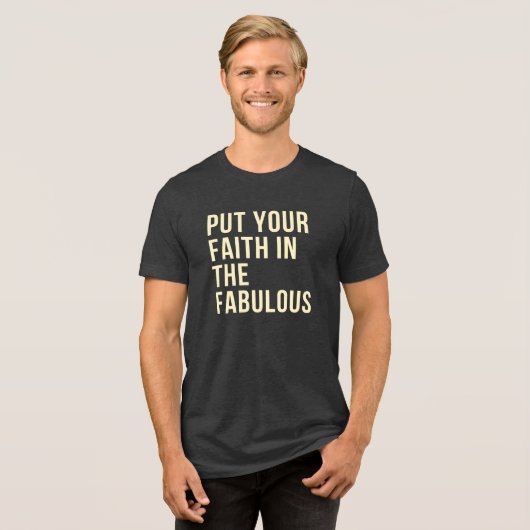 Put Your Faith In The Fabulous トライブレンドＴシャツ (正面全面)